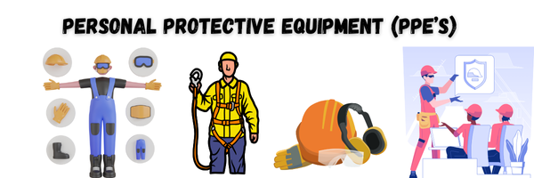 Personal Protective Equipment (PPE's)